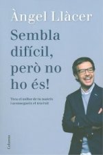 Sembla difícil, però no ho és!