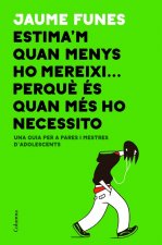 ESTIMA'M QUAN MENYS MEREIXI...PERQUE QUAN MÈS HO NECESSITO