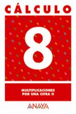 CALCULO 8:MULTIPLICACIONES POR UNA CIFRA II