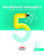 DESAFIAMENTS MATEMÀTICS. ESTRATÈGIES DE RESOLUCIO DE PROBLEMES 5