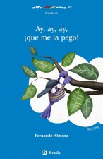 AY, AY, AY, ­QUE ME LA PEGO!