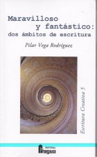 MARAVILLOSO Y FANTÁSTICO: DOS ÁMBITOS DE ESCRITURA