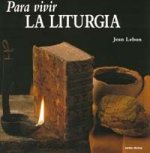 Para vivir liturgia.(Para leer, vivir, comprender)