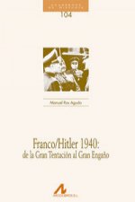 104.Franco/Hitler 1940:de la gran tentación al gran engaño.