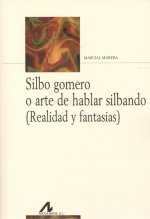 SILBO GOMERO O ARTE DE HABLAR SILBANDO (ESP/ING)