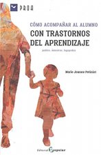 CÓMO ACOMPAÑAR AL ALUMNO CON TRASTORNOS DEL APRENDIZAJE