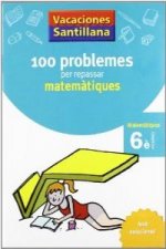 VACANCES 6E PRIMARIA 100 PROBLEMES PER REPASSAR MATEMATIQUES AMB SOLUCIONARI SEX