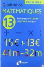 (CAT).QUADERNS MATEMATIQUES 13. PROBLEMES SUMAS I RESTAR