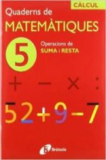 (CAT).QUADERNS MATEMATIQUES 5. OPERACIONS SUMA I RESTA