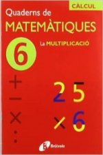 (CAT).QUADERNS MATEMATIQUES 6. MULTIPLICACIO. (CALCUL)