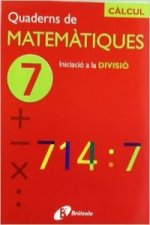 (CAT).QUADERNS MATEMATIQUES 7. INICIACIO DIVISIO. (CALCUL)