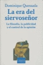 La era del siervoseñor. La filosofía, la publicidad y el control de la opinión