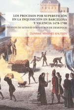LOS PROCESOS POR SUPERSTICIÓN EN LA INQUISICIÓN EN BARCELONA Y VALENCIA 1478-170