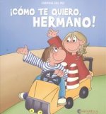 ¡Como te quiero, hermano!