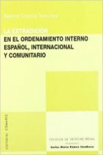 La extradicion en el ordenamiento interno español, internacional y comunitario