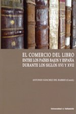 Comercio Del Libro Entre Los Países Bajos Y España Durante Los Siglos Xvi Y Xvii