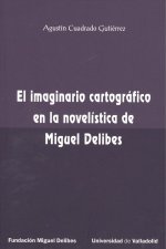 EL IMAGINARIO CARTOGRÁFICO EN LA NOVELÍSTICA DE MIGUEL DELIBES