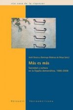Más es más.Sociedad y cultura en España democrática 1986-2008