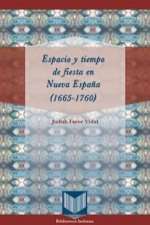 Espacio y tiempo de fiesta en nueva españa 1665-1760