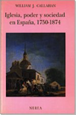 Iglesia, poder y sociedad en España 1750-1874