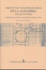 Arquitectos y maestros de obras en la Alhambra (siglos XVI-XVIII)