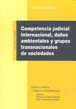 Competencia judicial internacional, daños ambientales y grupos transnacionales d