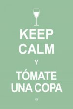 Keep calm y tomáte una copa