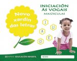 NOVO XARDÍN DAS LETRAS. INICIACIÓN ÁS VOGAIS. MAIÚSCULAS