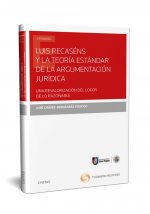LUIS RECASENS Y LA TEORIA ESTANDAR DE LA ARGUMENTACION JURIDICA. UNA REVALORIZAC
