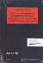 CAPACIDAD CONTRIBUTIVA, NO CONFISCATORIEDAD Y OTROS ESTUDIOS DE DERECHO CONSTITU