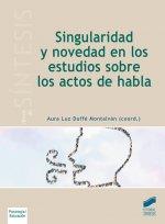 SINGULARIDAD Y NOVEDAD EN LOS ESTUDIOS SOBRE LOS ACTOS DEL HABLA