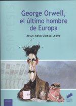 GEORGE ORWELL, LE ÚLTIMO HOMBRE DE EUROPA