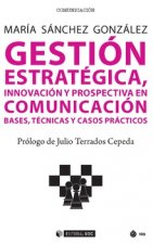 GESTIÓN ESTRATEGICA, INNOVACIÓN Y PROSPECTIVA EN COMUNICACIÓN