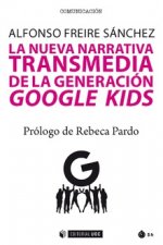 LA NUEVA NARRATIVA TRANSMEDIA DE GENERACIÓN GOOGLE KIDS