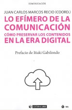 LO EFÍMERO DE LA COMUNICACIÓN COMO PRESERVAR LOS CONTENIDOS EN LA ERA DIGITAL