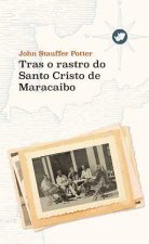 TRAS O RASTRO DO SANTO CRISTO DE MARACAIBO