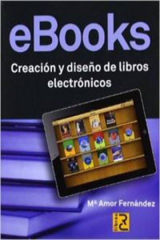EBOOKS. CREACION Y DISEÑO DE LIBROS ELECTRONICOS