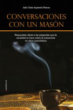 Conversaciones con un masón. Respuestas claras a las preguntas que la sociedad s