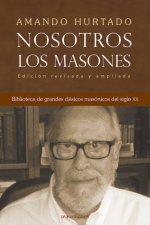 Nosotros, los masones. Biblioteca de grandes clásicos masónicos del siglo XX