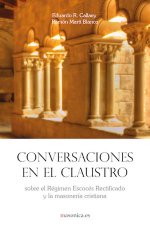 Conversaciones en el claustro. sobre el Régimen Escocés Rectificado y la masoner