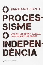 O PROCESSISME O INDEPENDèNCIA