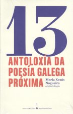ANTOLOGÍA DE LA POESIA GALLEGA PRÓXIMA / ANTOLOXÍA DA POESÍA GALEGA PRÓXIMA