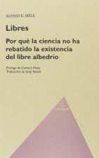POR QU LA CIENCIA HA REBATIDO LA EXISTENCIA DEL LIBRE ALBEDRIO
