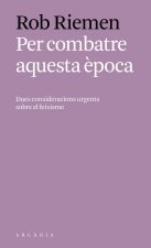 PER COMBATRE AQUESTA ÈPOCA