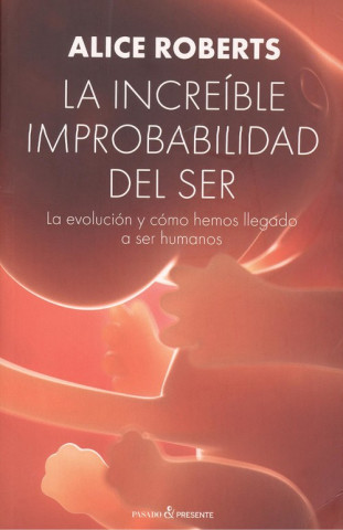 LA INCREÍBLE IMPROBABILIDAD DEL SER