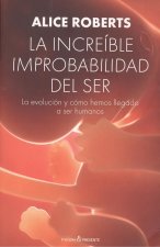 LA INCREÍBLE IMPROBABILIDAD DEL SER