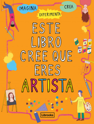 ESTE LIBRO CREE QUE ERES UN ARTISTA
