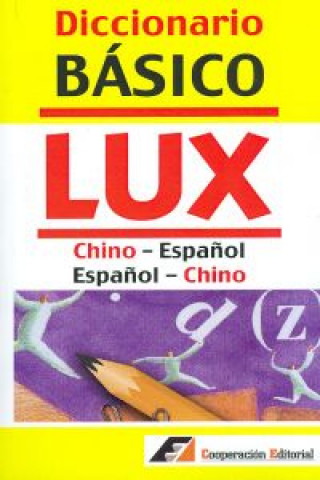 Diccionario Basico LUX Chino-Español / Español-Chino