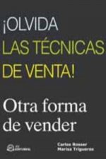 íOlvida Las Tecnicas De Venta!. Otra Forma De Vender