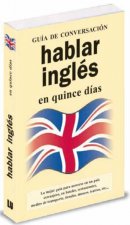 Hablar inglés en quince días. Guía de conversación